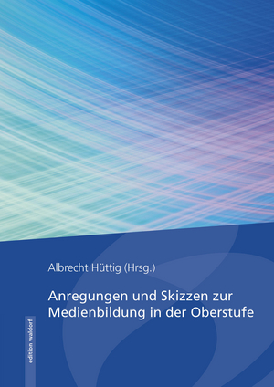 Cover für Anregungen und Skizzen zur Medienbildung in der Oberstufe