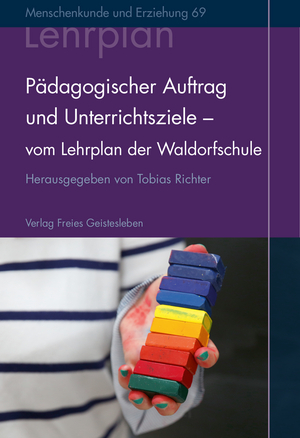 Cover für Pädagogischer Auftrag und Unterrichtsziele – vom Lehrplan der Waldorfschule